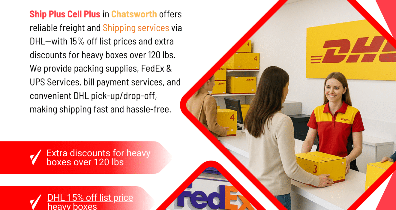 Ship Plus Cell Plus in Chatsworth offering DHL shipping services, discounted heavy box freight, packing supplies, and fast shipping solutions.