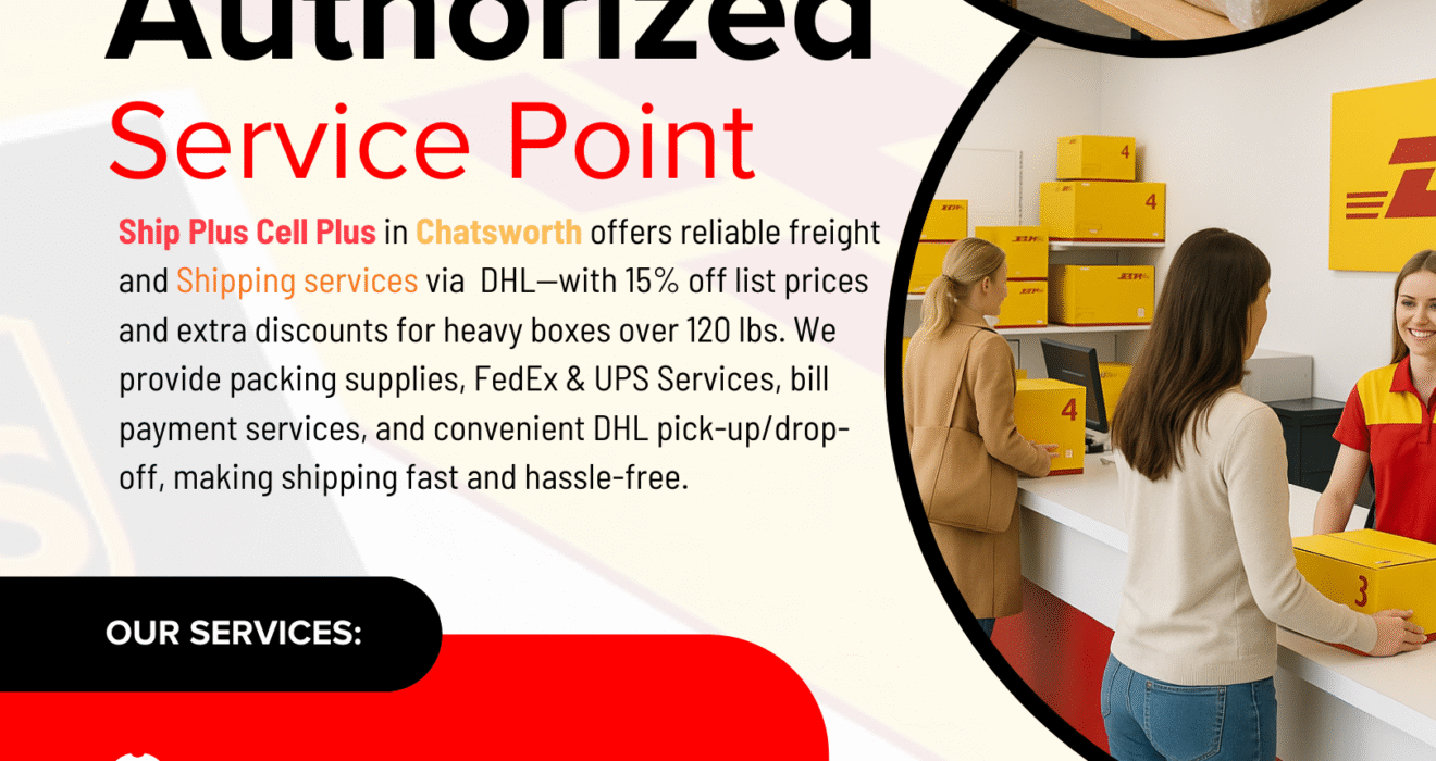 DHL shipping service in Chatsworth at Ship Plus Cell Plus with discounts on freight, packing, and drop-off services.
