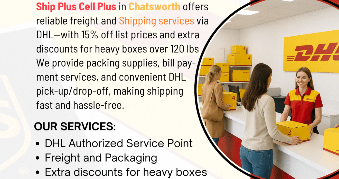 Ship Plus Cell Plus storefront providing DHL shipping and packaging services in Chatsworth, CA