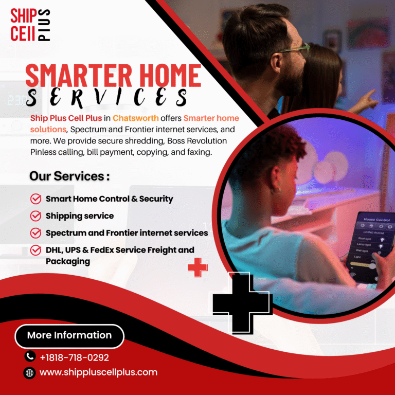 Ship Plus Cell Plus in Chatsworth offers smart home services, Spectrum and Frontier internet, secure shredding, shipping, bill payments, and communication solutions.