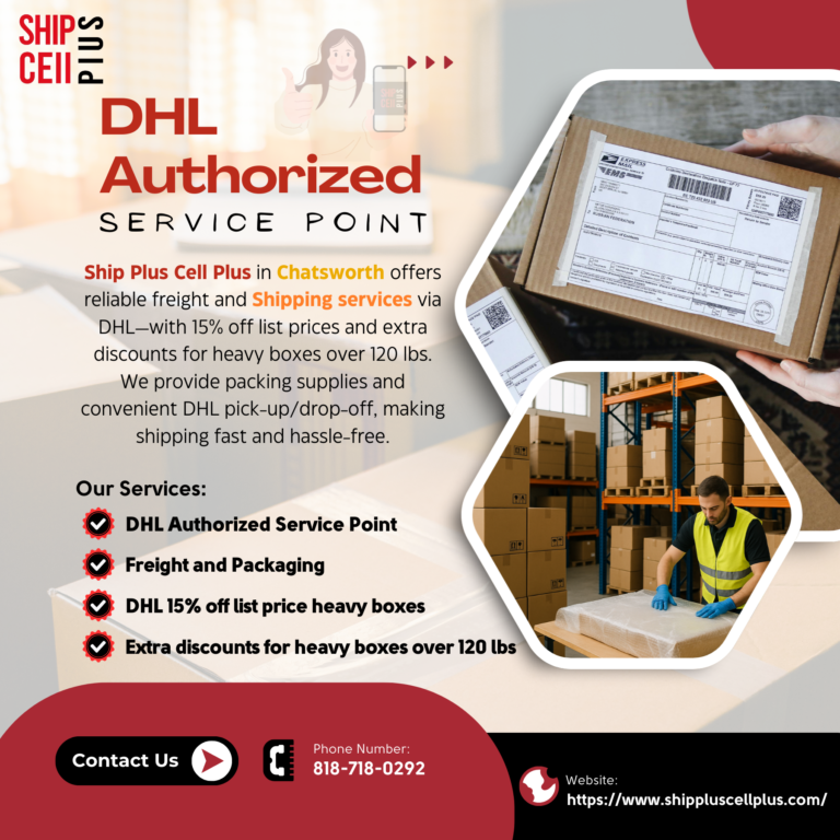 DHL shipping pick-up and drop-off services at Ship Plus Cell Plus in Chatsworth California