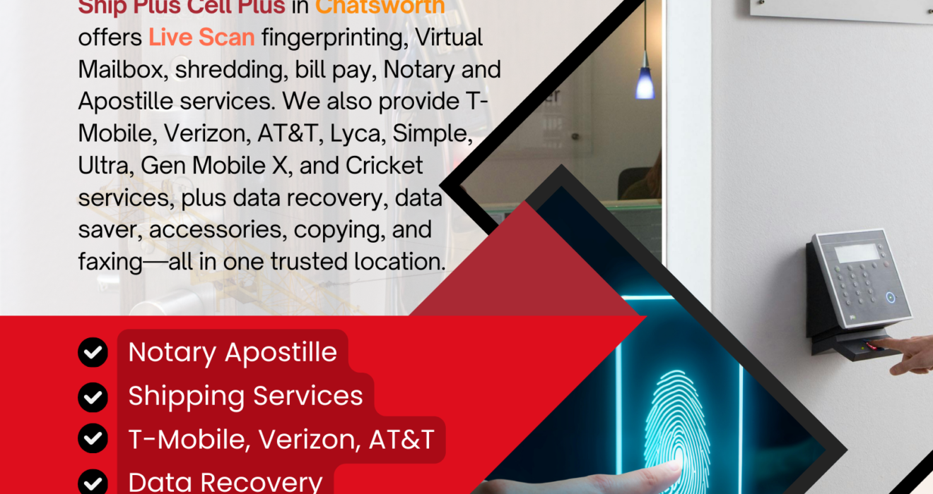 Ship Plus Cell Plus in Chatsworth providing Live Scan fingerprinting, virtual mailbox, notary, apostille, and mobile services